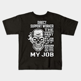 Direct Support Worker T Shirt - The Hardest Part Gift Item Tee Kids T-Shirt